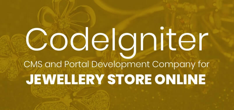 CodeIgniter-CMS-and-Portal-Development-Company-for-Jewellery-Store-Online