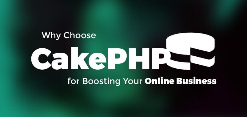 Why-Choose-CakePHP-for-Boosting-Your-Online-Business