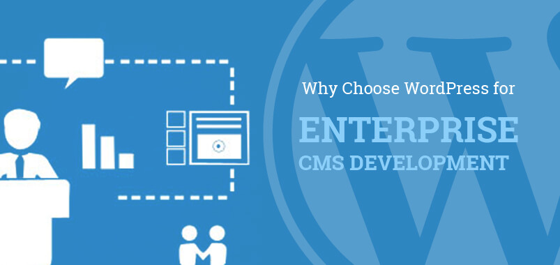 Why to Choose WordPress for Enterprise CMS Development